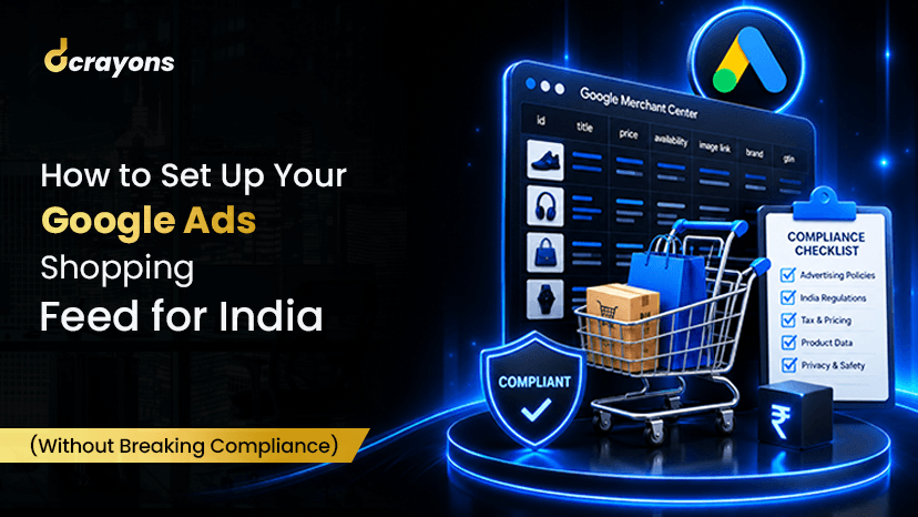 How to Set Up Your Google Ads Shopping Feed for India (Without Breaking Compliance)