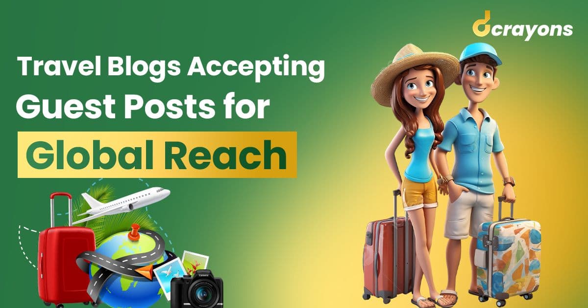 Travel Blogs Accepting Guest Posts to Expand Your Reach Globally