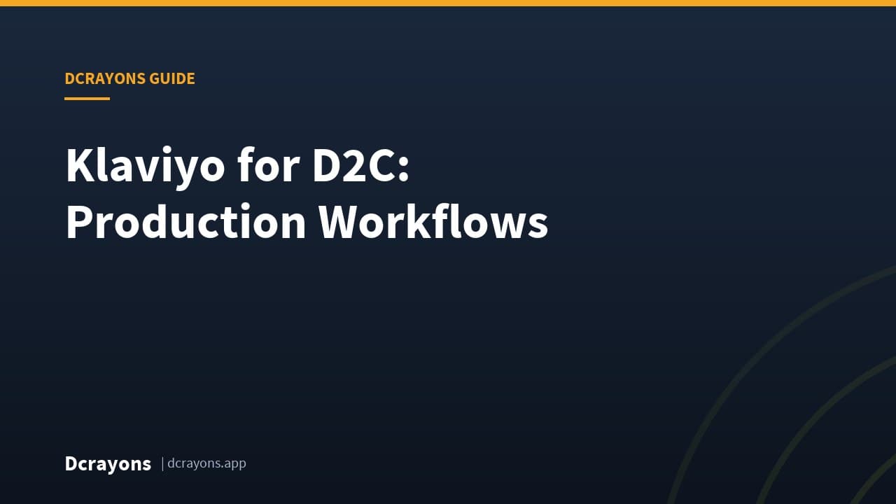 Klaviyo for D2C: Production Workflows