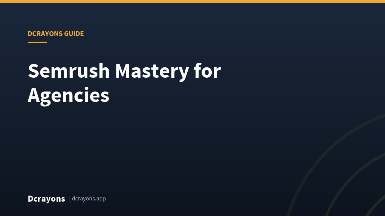 Semrush Mastery for Agencies