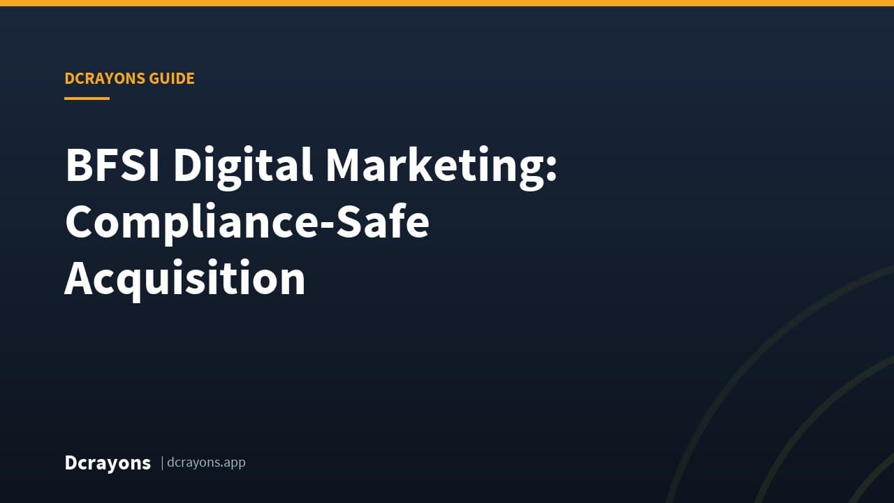 BFSI Digital Marketing: Compliance-Safe Acquisition