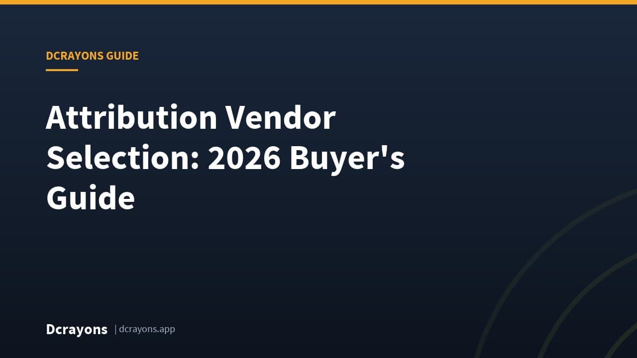 Attribution Vendor Selection: 2026 Buyer's Guide