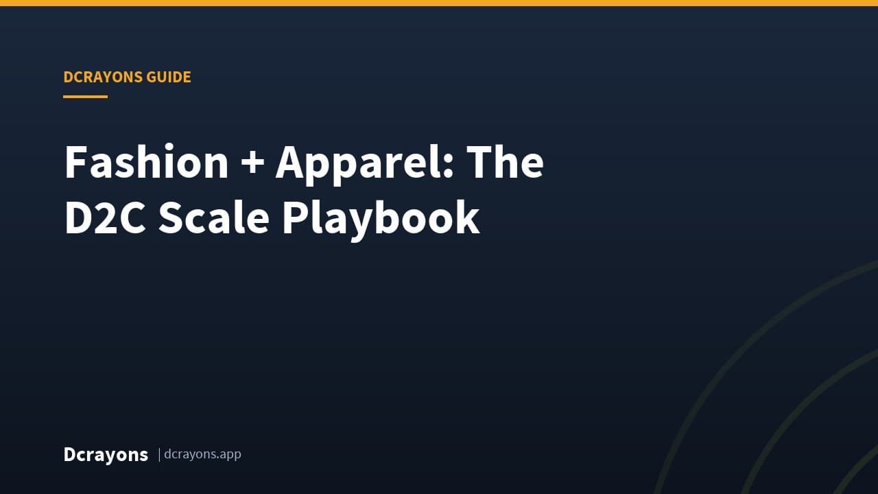 Fashion + Apparel: The D2C Scale Playbook