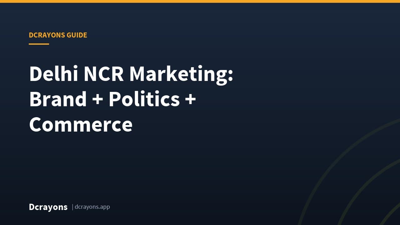 Delhi NCR Marketing: Brand + Politics + Commerce
