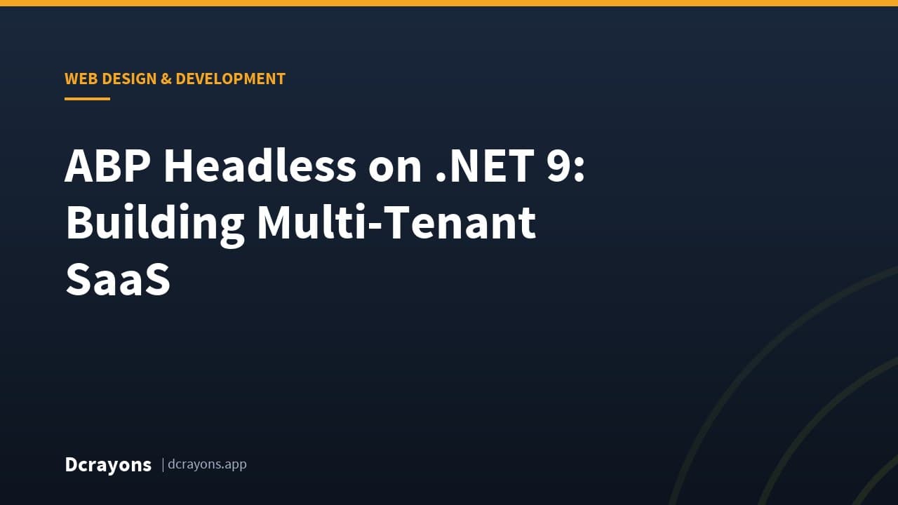 ABP Headless on .NET 9: Building Multi-Tenant SaaS
