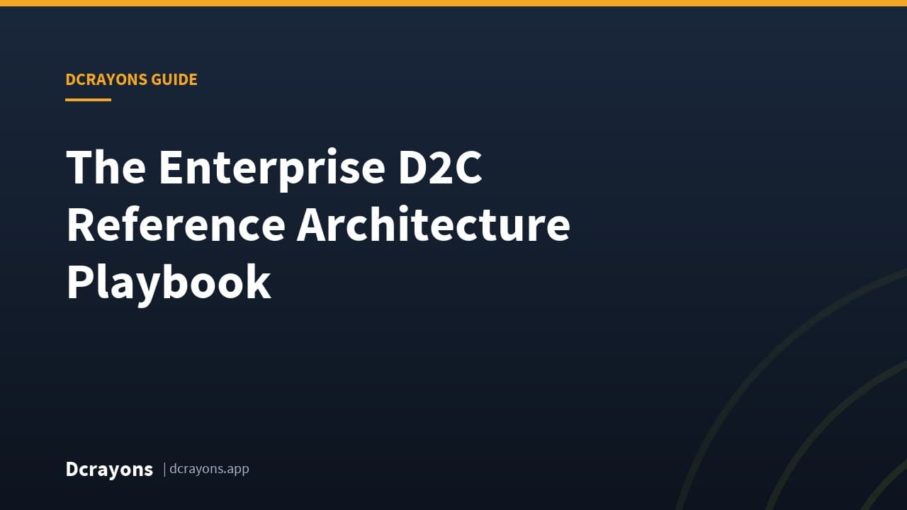The Enterprise D2C Reference Architecture Playbook