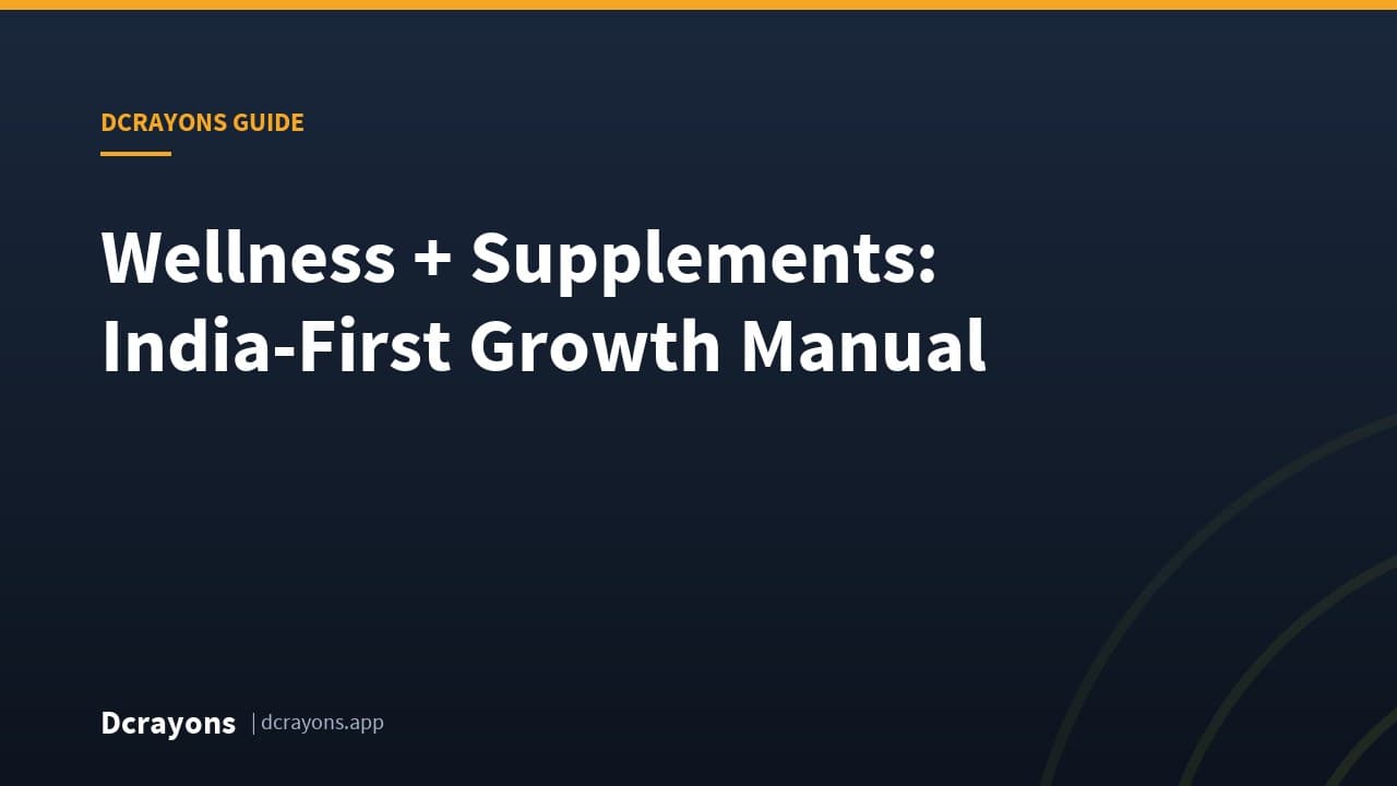 Wellness + Supplements: India-First Growth Manual