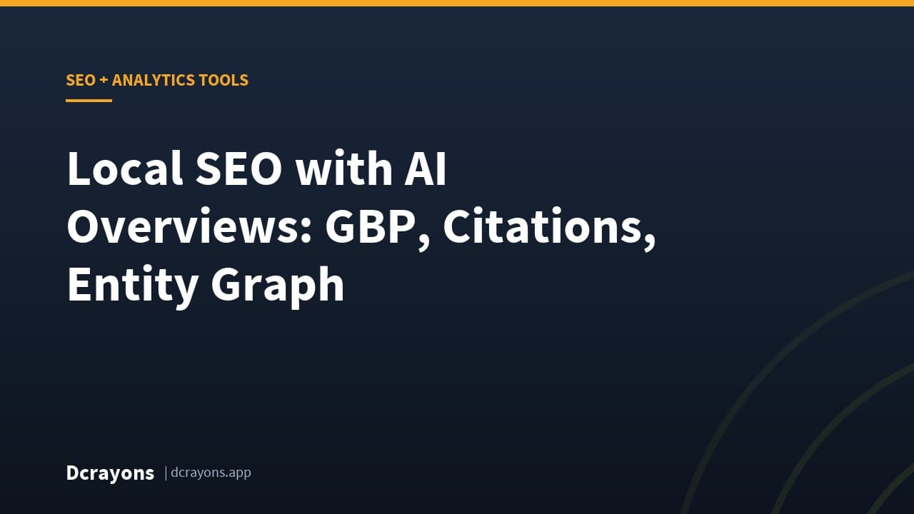 Local SEO with AI Overviews: GBP, Citations, Entity Graph