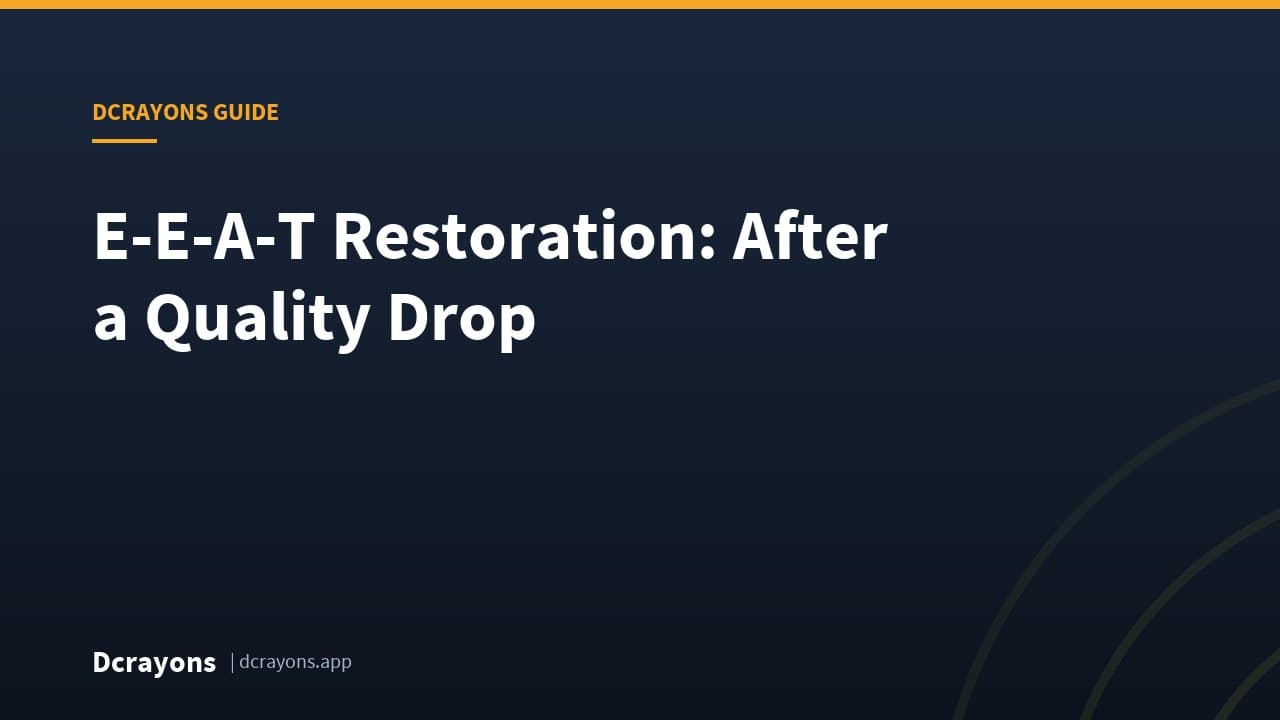 E-E-A-T Restoration: After a Quality Drop