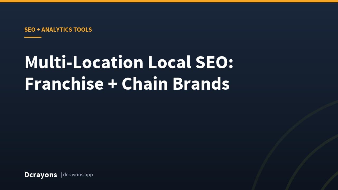 Multi-Location Local SEO: Franchise + Chain Brands