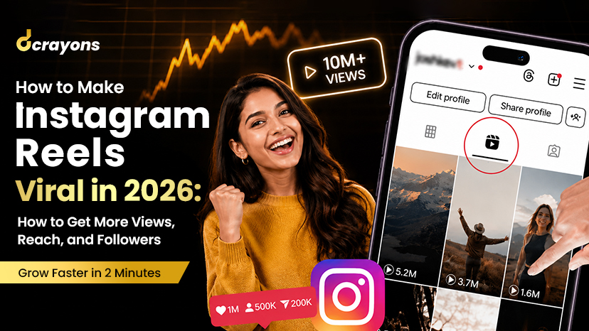 How to Make Instagram Reels Viral in 2026 How to Get More Views, Reach, and Followers